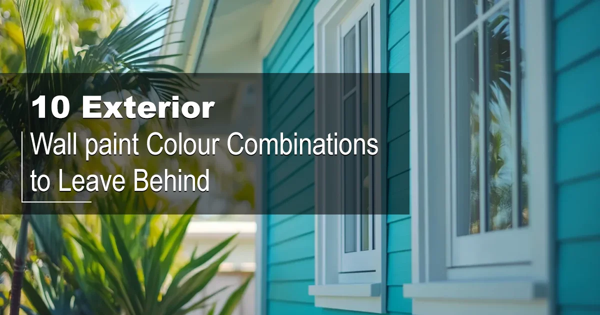 10 Exterior Wall Paint Colour Combinations to Leave Behind