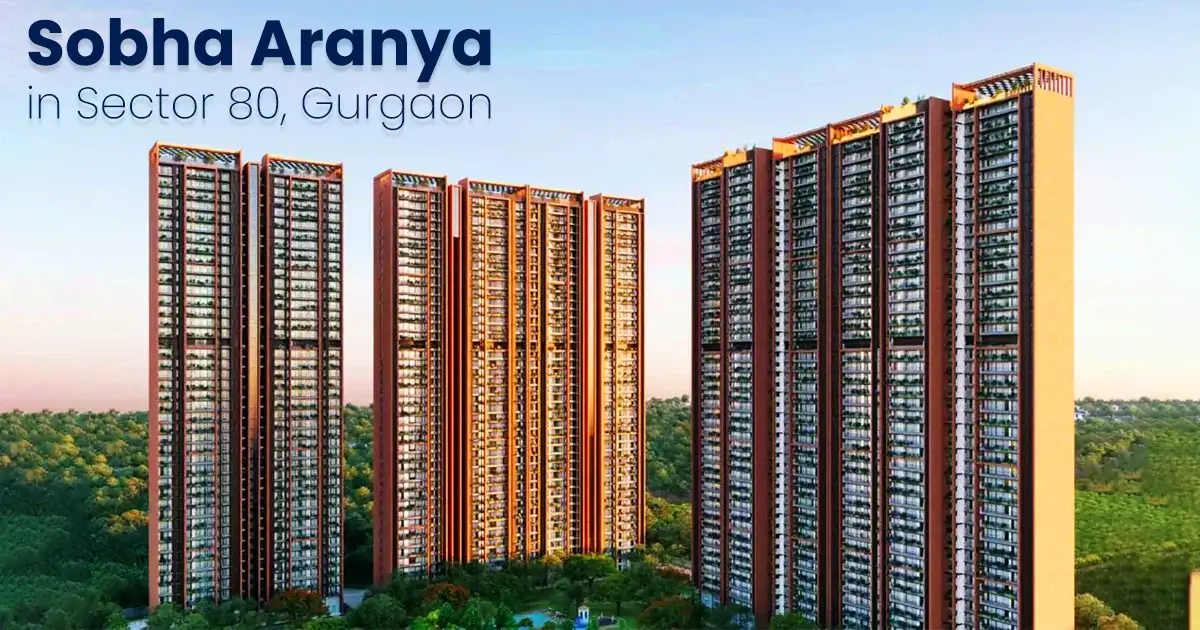 Sobha Aranya Sector 80 Gurgaon – Gurugram’s Hidden Gem for High Returns