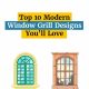 top 10 modern window grill designs