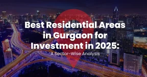 Best Residential Areas in Gurgaon for Investment