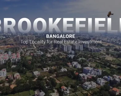Brookefield Bangalore Top Locality for Real Estate Investment