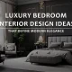 Luxury Bedroom Interior Design Ideas for a Modern Elegant Look