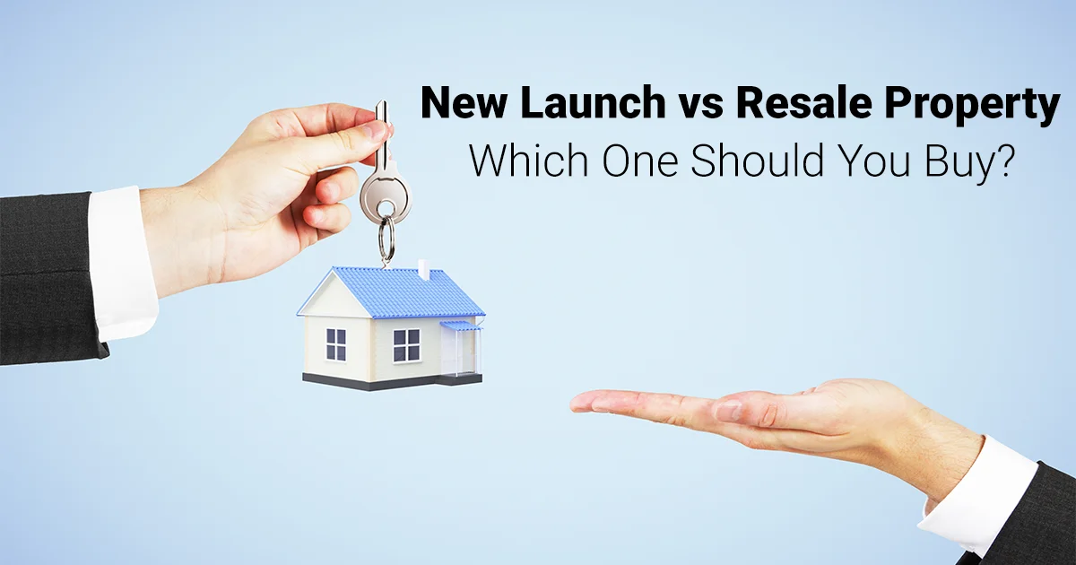 New Launch vs Resale Property