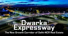 Dwarka Expressway Delhi The New Growth Corridor of Delhi-NCR Real Estate